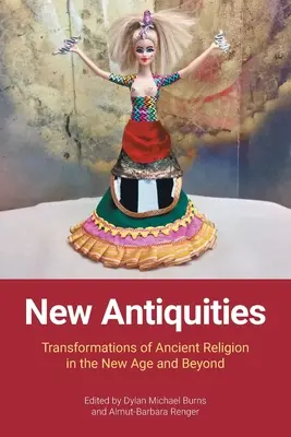Nové starožitnosti: Proměny starověkého náboženství v New Age a v dalších obdobích - New Antiquities: Transformations of Ancient Religion in the New Age and Beyond