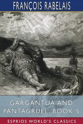 Gargantua a Pantagruel, kniha 5 (Esprios Classics) - Gargantua and Pantagruel, Book 5 (Esprios Classics)