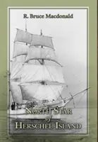 Severní hvězda ostrova Herschel - Poslední kanadská arktická obchodní loď s kožešinami. - North Star of Herschel Island - The Last Canadian Arctic Fur Trading Ship.