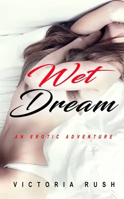 Mokrý sen: Erotické dobrodružství - Wet Dream: An Erotic Adventure