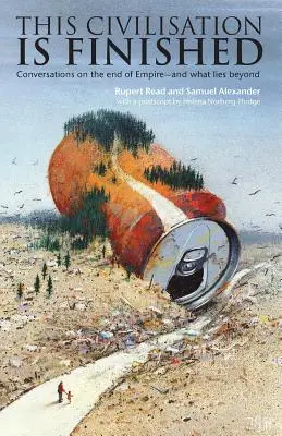 Tato civilizace skončila: Rozhovory o konci impéria - a o tom, co nás čeká za ním - This Civilisation is Finished: Conversations on the end of Empire - and what lies beyond