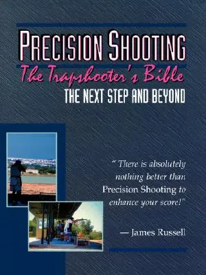 Přesná střelba: Bible střelce do pasti - Precision Shooting: The Trapshooter's Bible