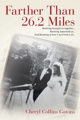 Dál než 26,2 míle: A díky běhu jsem to všechno přežila... - Farther Than 26.2 Miles: Running brought us together...Running separated us...And Running is how I survived it all...