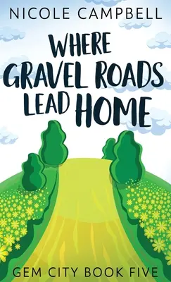 Kam vedou štěrkové cesty domů - Where Gravel Roads Lead Home