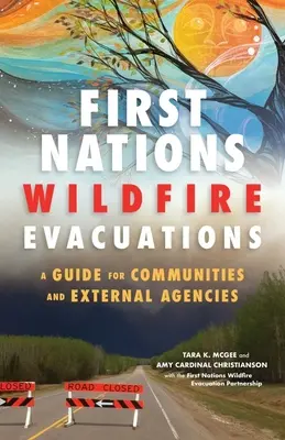 First Nations Wildfire Evacuations (Evakuace při lesních požárech): Průvodce pro komunity a externí agentury - First Nations Wildfire Evacuations: A Guide for Communities and External Agencies