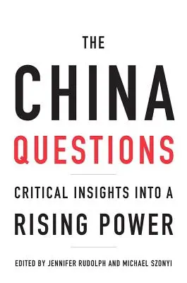 Otázky Číny: Kritické pohledy na rostoucí mocnost - The China Questions: Critical Insights Into a Rising Power