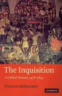 Inkvizice: Globální dějiny 1478-1834 - The Inquisition: A Global History 1478-1834