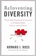 Znovuobjevování rozmanitosti: Přeměna organizační komunity k posílení lidí, cílů a výkonnosti - Reinventing Diversity: Transforming Organizational Community to Strengthen People, Purpose, and Performance