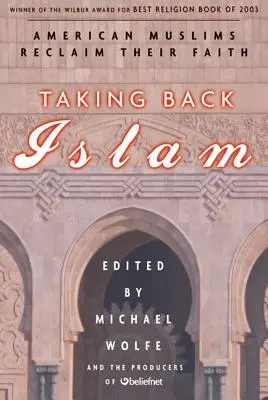 Taking Back Islam (Vzít si zpět islám): Američtí muslimové znovu získávají svou víru - Taking Back Islam: American Muslims Reclaim Their Faith