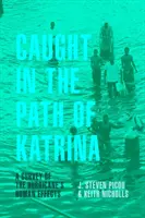 Zastiženi na cestě hurikánu Katrina: A Survey of the Hurricane's Human Effects (Průzkum dopadů hurikánu na člověka) - Caught in the Path of Katrina: A Survey of the Hurricane's Human Effects