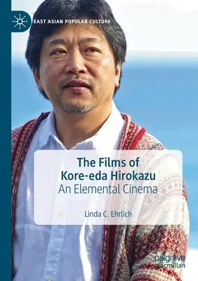 Filmy Kore-Edy Hirokazua: Hiroda Hiroda: živelný film - The Films of Kore-Eda Hirokazu: An Elemental Cinema