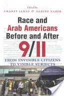 Rasa a arabští Američané před a po 11. září: Od neviditelných občanů k viditelným subjektům - Race and Arab Americans Before and After 9/11: From Invisible Citizens to Visible Subjects