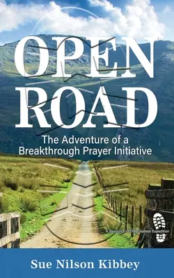 Otevřená cesta: Dobrodružství průlomové modlitební iniciativy (The Adventure of a Breakthrough Prayer Initiative) - Open Road: The Adventure of a Breakthrough Prayer Initiative