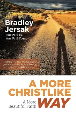 Kristu podobnější cesta: Krásnější víra: Kristova cesta: krásnější víra - A More Christlike Way: A More Beautiful Faith