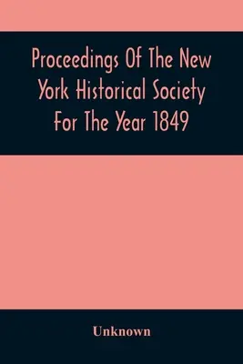 Sborník Newyorské historické společnosti za rok 1849 - Proceedings Of The New York Historical Society For The Year 1849