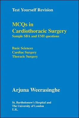 Otestujte se při revizi: Vzorové otázky pro Sba a Emi - Základní vědy, kardiochirurgie, hrudní chirurgie. - Test Yourself Revision: Mcqs in Cardiothoracic Surgery - Sample Sba and Emi Questions - Basic Sciences, Cardiac Surgery, Thoracic Surgery