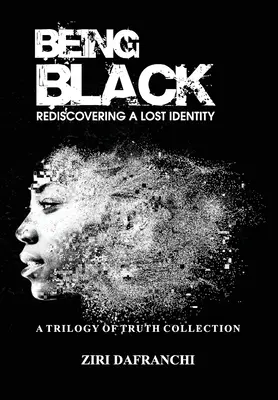 Být černochem: Znovuobjevení ztracené identity - Being Black: Rediscovering A Lost Identity