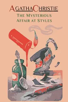 Záhadná aféra ve Styles: (Záhady Hercula Poirota): První případ Hercula Poirota (Záhady Hercula Poirota) - The Mysterious Affair at Styles: Hercule Poirot's First Case (Hercule Poirot Mysteries)