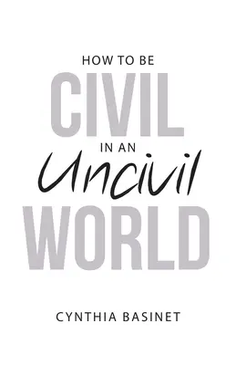 Jak být zdvořilý v nezdvořilém světě - How to Be Civil in an Uncivil World