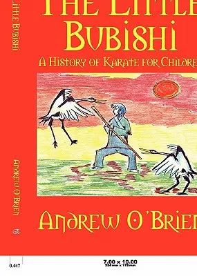 Malý Bubiši: Historie karate pro děti - The Little Bubishi: A History of Karate for Children