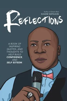 Reflexe: Kniha inspirativních citátů a myšlenek, které pomáhají budovat sebedůvěru a sebevědomí. - Reflections: A Book of Inspiring Quotes, and Thoughts to Help Build Confidence, and Self-Esteem.