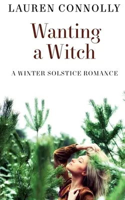 Chtít čarodějku: Román o zimním slunovratu - Wanting a Witch: A Winter Solstice Romance
