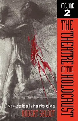 Divadlo holocaustu, 2. díl: šest her - The Theatre of the Holocaust, Volume 2: Six Plays