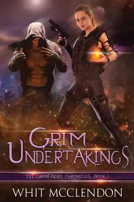 Pochmurné závazky: Kniha: 1. díl GrimFaerie Chronicles - Grim Undertakings: Book 1 of the GrimFaerie Chronicles