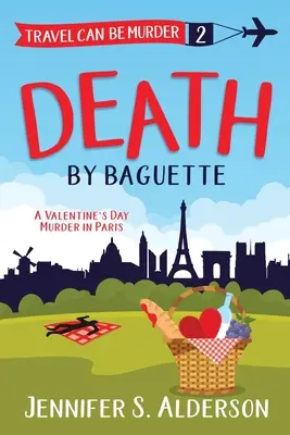 Smrt u bagety: Valentýnská vražda v Paříži - Death by Baguette: A Valentine's Day Murder in Paris