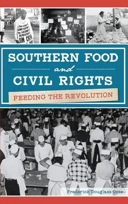 Jižanské jídlo a občanská práva: Jídlo pro revoluci - Southern Food and Civil Rights: Feeding the Revolution