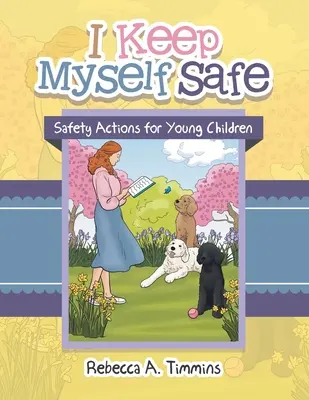 I Keep Myself Safe: I Keep Myself Safe: I Keep Myself Safe (Sám sebe chráním) Bezpečnostní opatření pro malé děti - I Keep Myself Safe: Safety Actions for Young Children