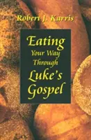 Jídlo na cestě Lukášovým evangeliem - Eating Your Way Through Luke's Gospel
