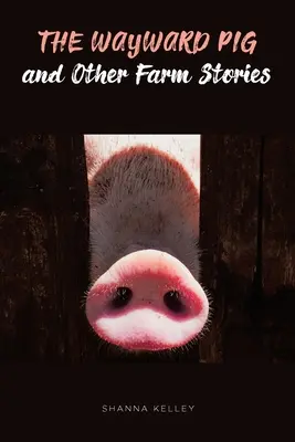 Zbloudilé prase a jiné farmářské příběhy - The Wayward Pig and Other Farm Stories