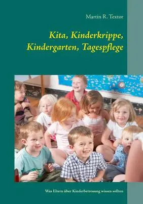 Kita, Kinderkrippe, Kindergarten, Tagespflege: Co Eltern ber Kinderbetreuung wissen sollten - Kita, Kinderkrippe, Kindergarten, Tagespflege: Was Eltern ber Kinderbetreuung wissen sollten