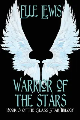 Warrior of The Stars: Třetí kniha trilogie Skleněné hvězdy - Warrior of The Stars: Book Three of the Glass Star Trilogy