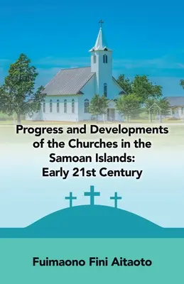 Pokrok a vývoj církví na ostrovech Samoa: Počátek 21. století - Progress and Developments of the Churches in the Samoan Islands: Early 21St Century