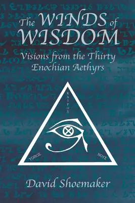 Větry moudrosti: Vítr větru: svazek 2: Vítr větru: vize z třiceti henochovských aethyrů - The Winds of Wisdom: Visions from the Thirty Enochian Aethyrs