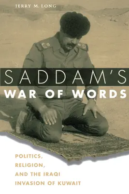 Saddámova válka slov: Politika, náboženství a irácká invaze do Kuvajtu - Saddam's War of Words: Politics, Religion, and the Iraqi Invasion of Kuwait