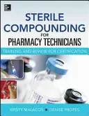 Sterile Compounding for Pharm Techs--A Text and Review for Certification (Sterilní směsi pro farmaceuty) - Sterile Compounding for Pharm Techs--A Text and Review for Certification