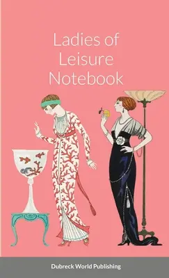 Zápisník pro dámy ve volném čase - Ladies of Leisure Notebook