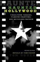 Strašidelný Hollywood: Hrůzy v Tinseltownu, filmové přízraky a filmový chaos v kině - Haunted Hollywood: Tinseltown Terrors, Filmdom Phantoms, and Movieland Mayhem