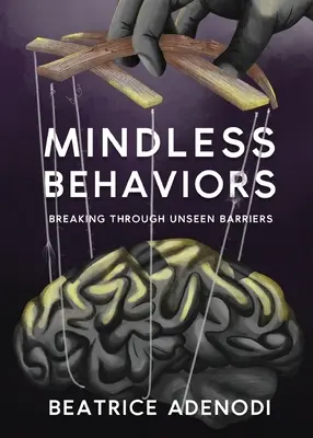 Bezmyšlenkovité chování: Prolomení neviditelných bariér - Mindless Behaviors: Breaking through Unseen Barriers