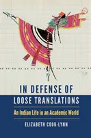 Na obranu volných překladů: Indiánský život v akademickém světě - In Defense of Loose Translations: An Indian Life in an Academic World