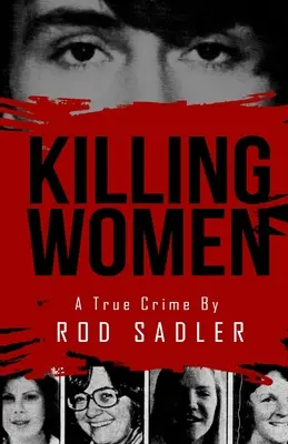 Vraždy žen: Pravdivý příběh o hrůzovládě sériového vraha Dona Millera - Killing Women: The True Story of Serial Killer Don Miller's Reign of Terror