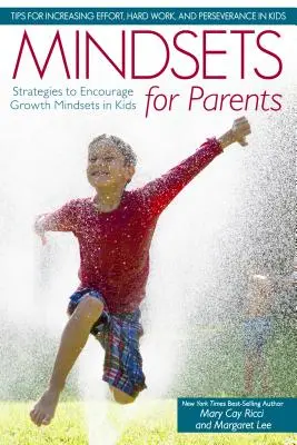 Myšlení pro rodiče: Strategie, jak u dětí podpořit růstové myšlení: Kniha pro rodiče: Strategie, jak u dětí podpořit růstové myšlení - Mindsets for Parents: Strategies to Encourage Growth Mindsets in Kids