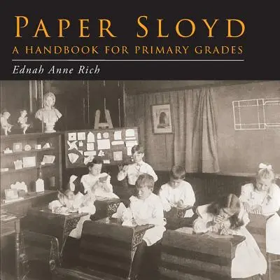 Paper Sloyd: A Handbook for Primary Grades (Sloyd z papíru: příručka pro základní školy) - Paper Sloyd: A Handbook for Primary Grades