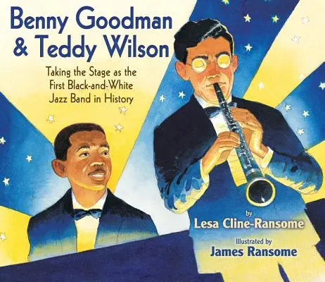 Benny Goodman & Teddy Wilson: Na pódiu jako první černošsko-bílá jazzová kapela v historii - Benny Goodman & Teddy Wilson: Taking the Stage as the First Black-And-White Jazz Band in History