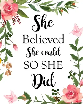 Věřila, že může, tak to udělala - She Believed She Could So She Did