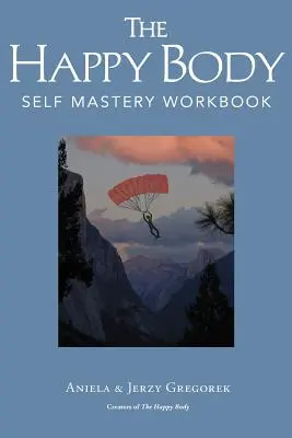 Šťastné tělo: cvičebnice sebeovládání - The Happy Body: Self Mastery Workbook