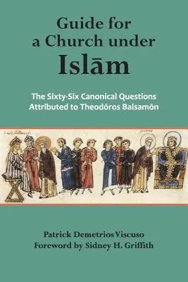 Průvodce církví pod vládou islámu: Šedesát šest kanonických otázek připisovaných - Guide for a Church Under Islam: The Sixty-Six Canonical Questions Attributed to